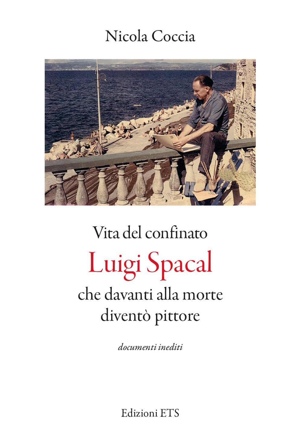 Vita Del Confinato Luigi Spacal Che Davanti Alla Morte Diventò Pittore - 4