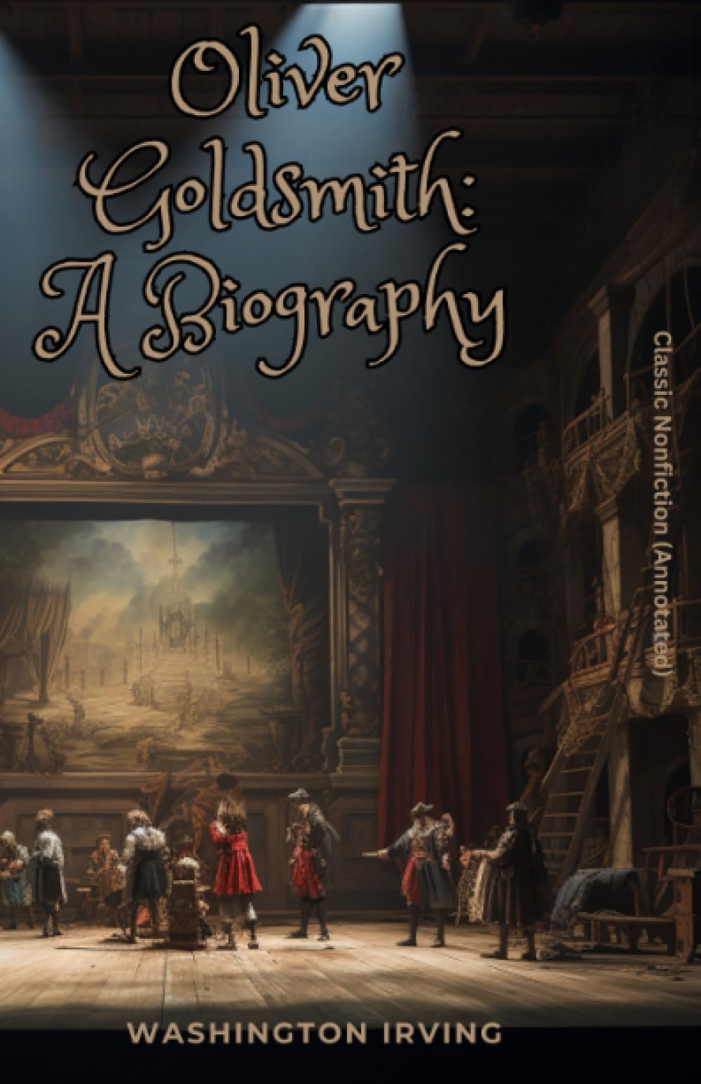 Oliver Goldsmith: A Biography: Classic Nonfiction (Annotated)