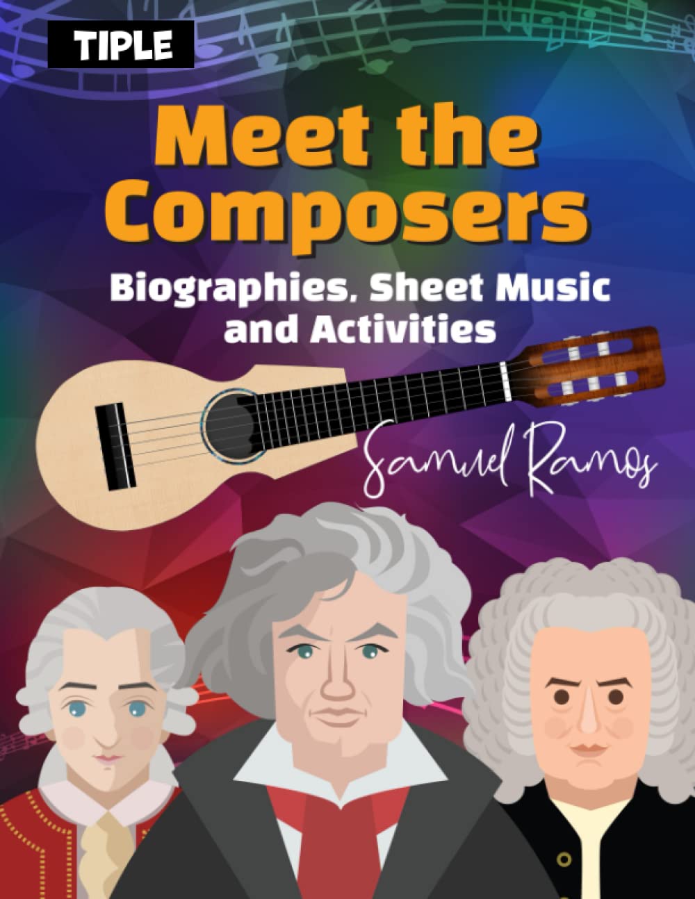 Meet the Composers for Tiple: Biographies, Sheet Music, and Activities