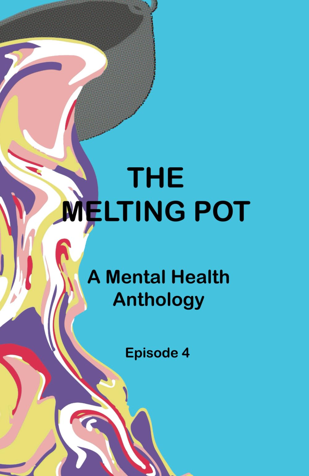 The Melting Pot: A Mental Health Anthology Episode 4