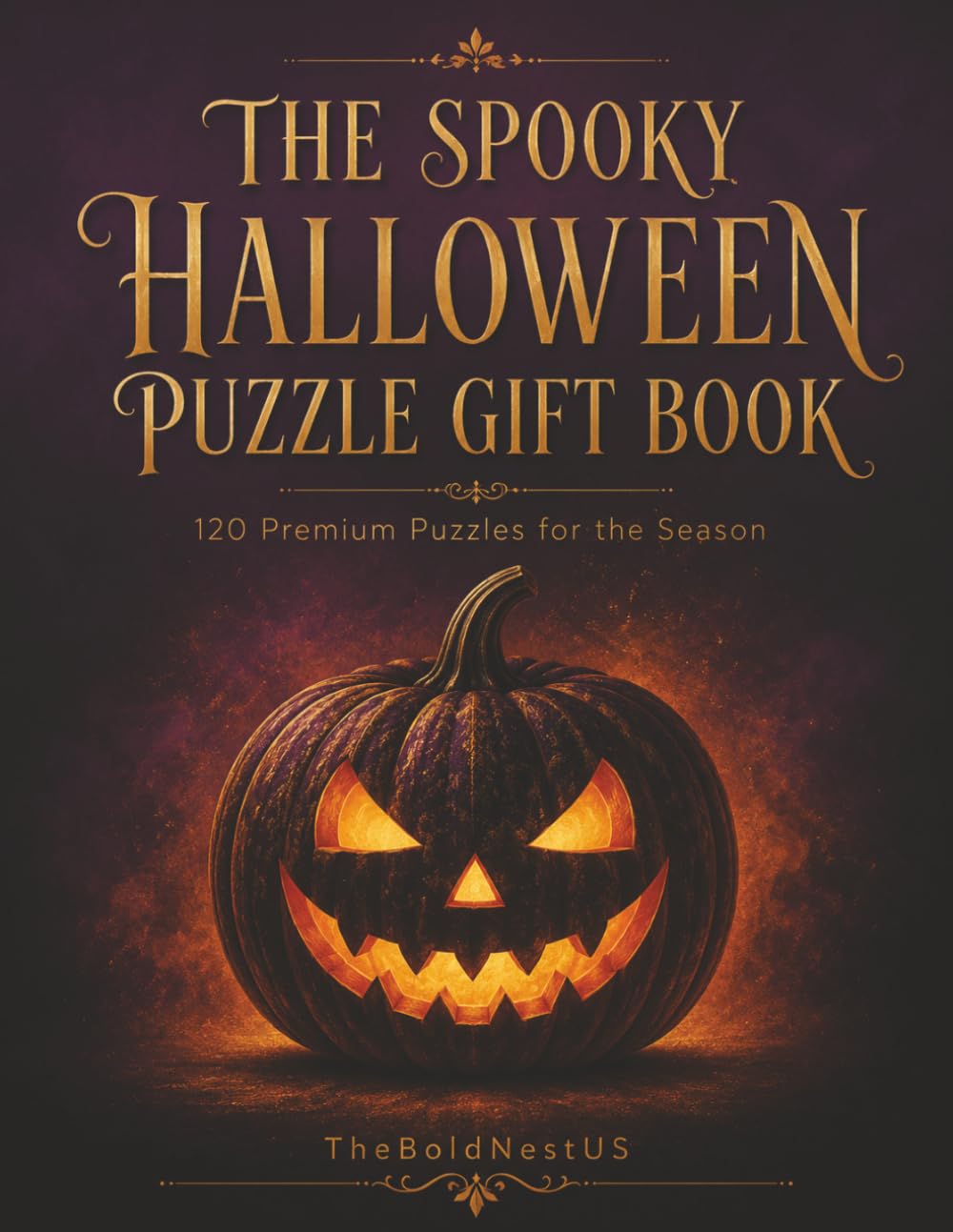 The Spooky Halloween Puzzle Gift Book: 120 Premium Puzzles — Word Search, Crosswords, Sudoku, Mazes & Trivia for Hours of Seasonal Fun (Ages 8 to Adult)