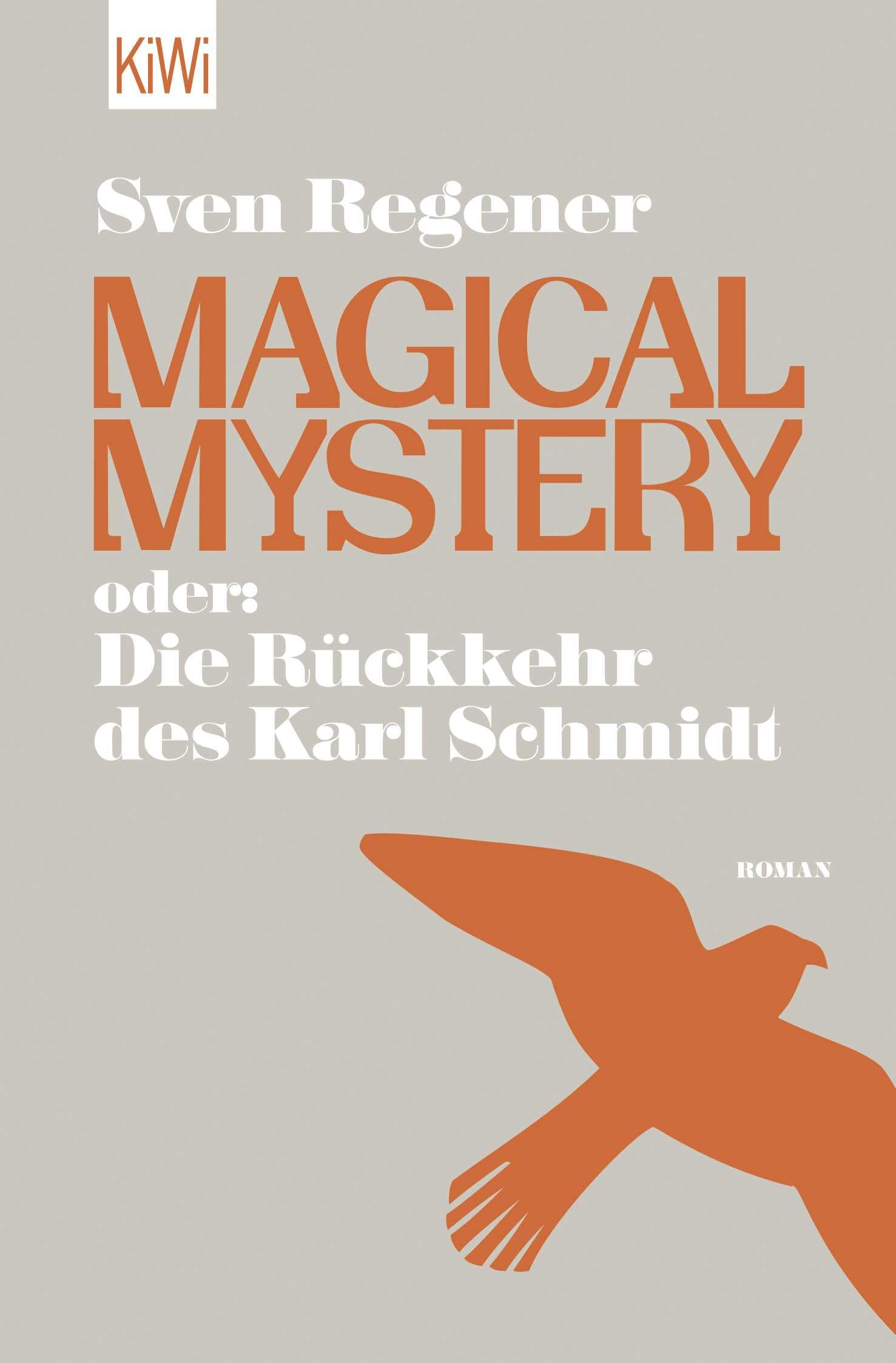 Magical Mystery oder: Die Rückkehr des Karl Schmidt: Roman | Vom Autor des Bestsellers "Herr Lehmann" - Roadtrip durch die Neunziger