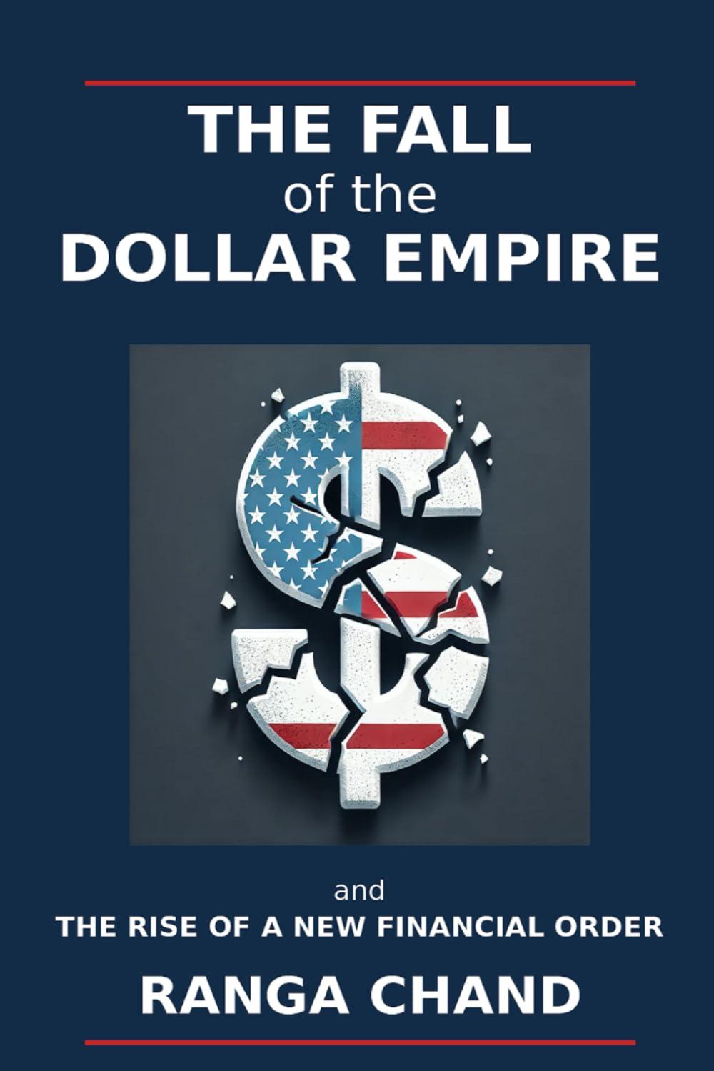 The Fall of the Dollar Empire: Protectionism, De-Dollarization, and the Rise of a New Financial Order