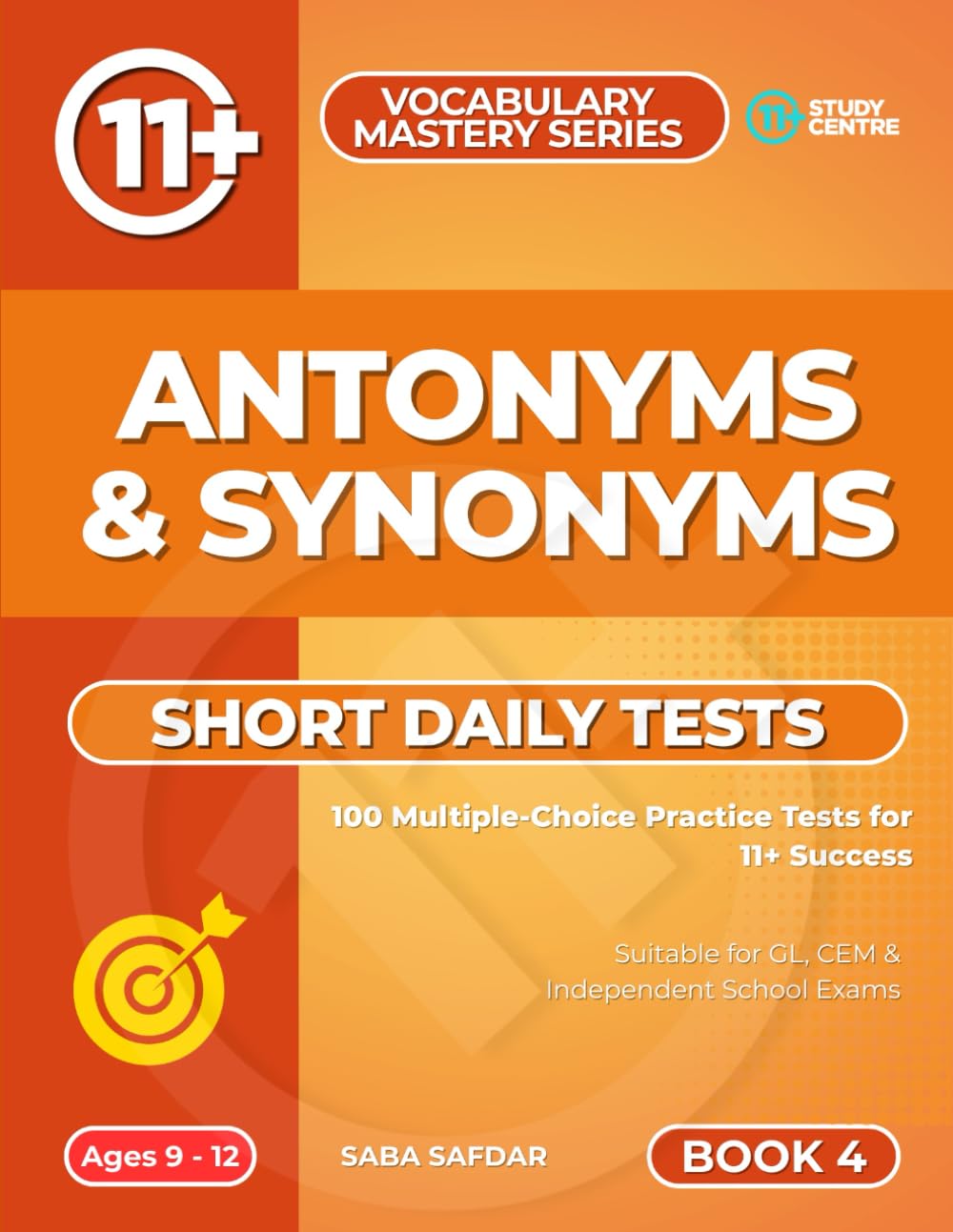 Antonyms & Synonyms - Short Daily Tests (Ultimate 11+ & SATs Success Series: Mastering Maths, English, Vocabulary & Reasoning)