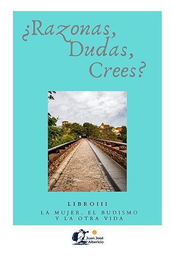 ¿Razonas, dudas, crees? / III: La mujer, el budismo y la otra vida: 3