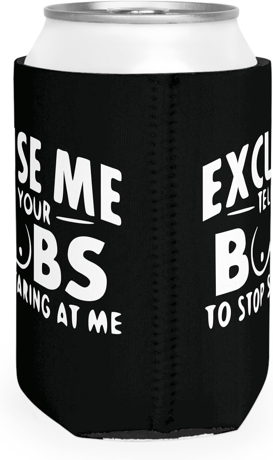 Excuse Me Tell Your Boobs To Stop Starring At Me Can Sleeve Funny Can Cooler Coolie - Gag Gift - White Elephant Gift - Beer Can Holder Sleeve - Soda Beer Caddie - Party image 3