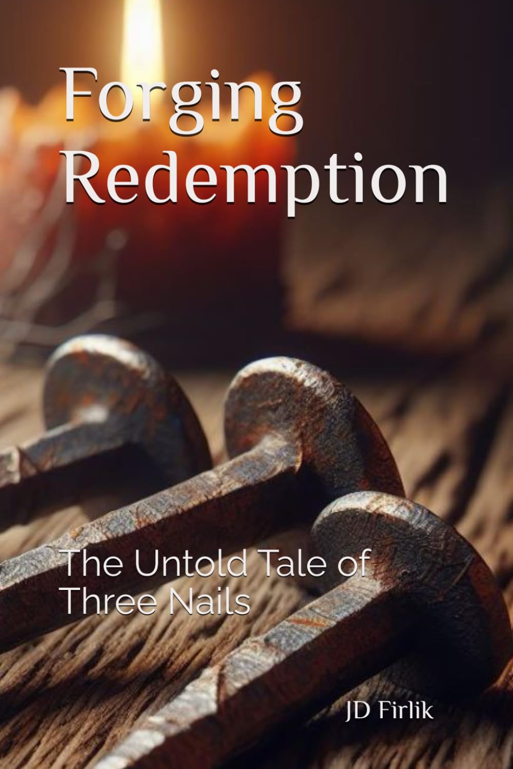 Forging Redemption: The Untold Tale of Three Nails: 2 (The Shield of Faith Series)