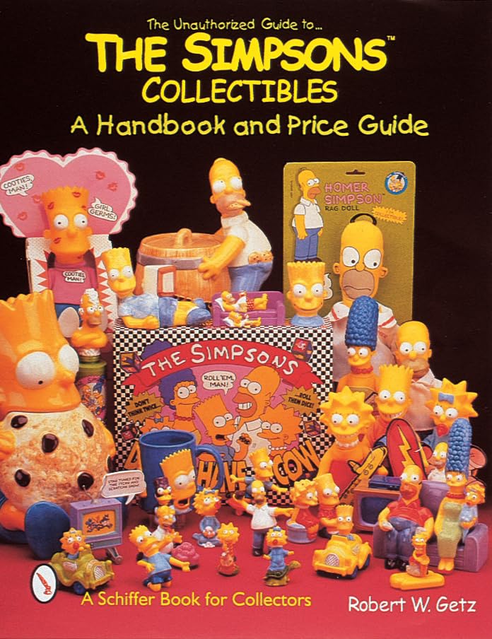 The Unauthorized Guide to The Simpsons™ Collectibles: A Handbook and Price Guide (A Schiffer Book for Collectors)