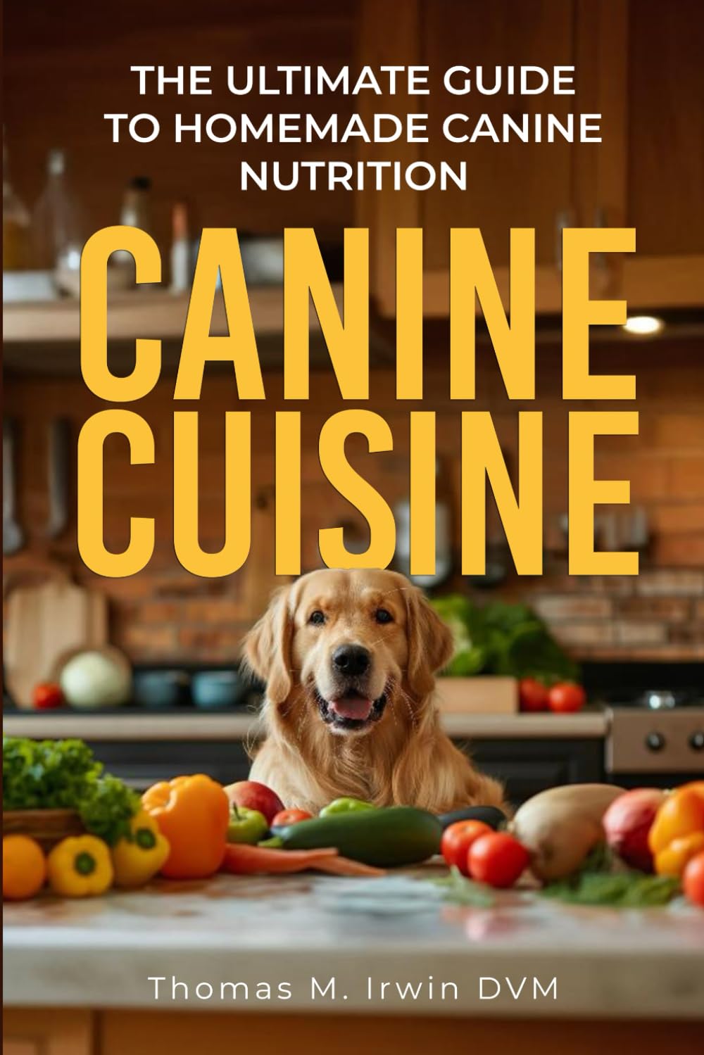Canine Cuisine: The Ultimate Guide to Homemade Canine Nutrition