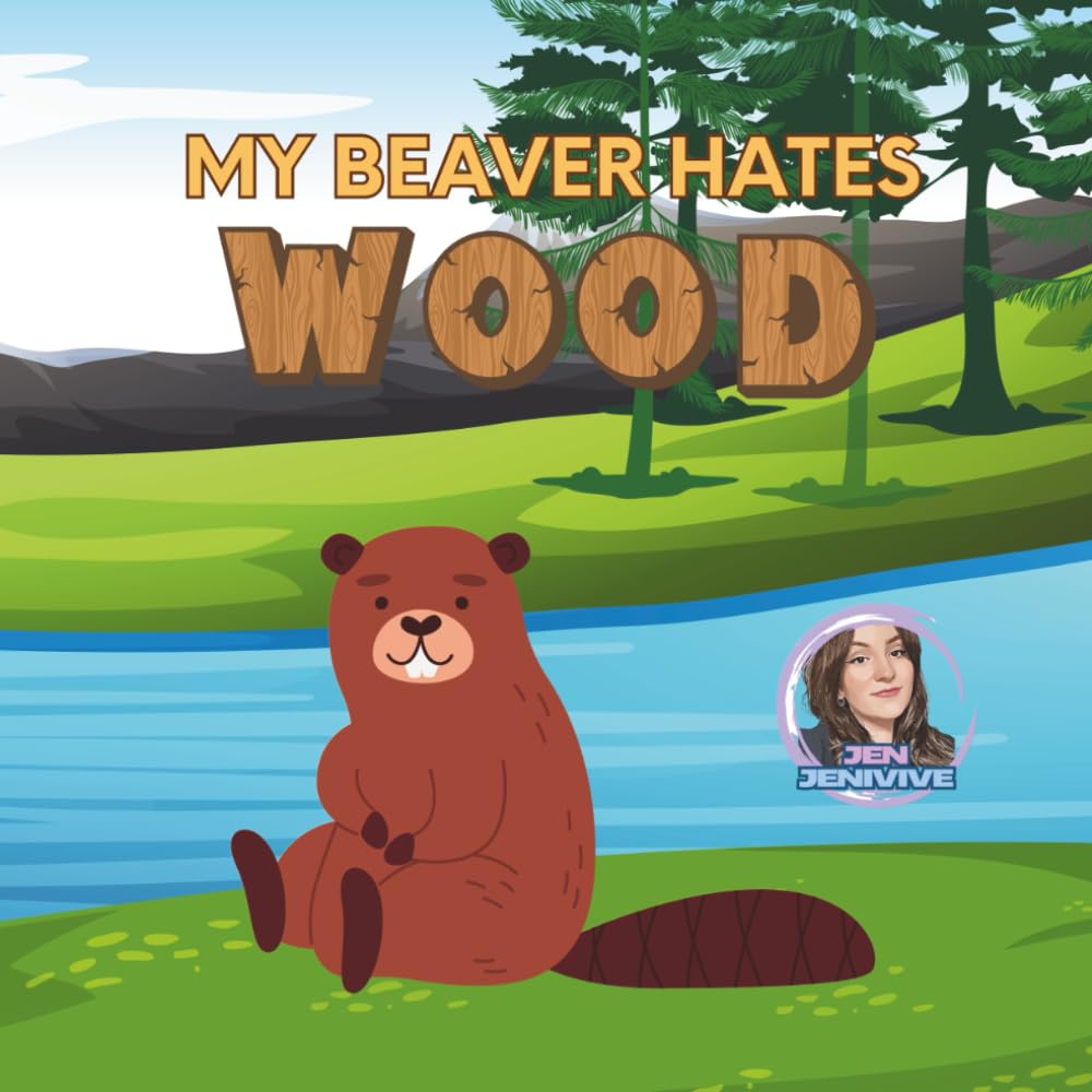 Click to get My Beaver Hates Wood