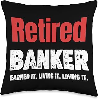 Retired Banker Teller Trading Insurance Mortgage Retired Banker Earned It. Living It. Loving It. Teller Throw Pillow, 16x16, Multicolor