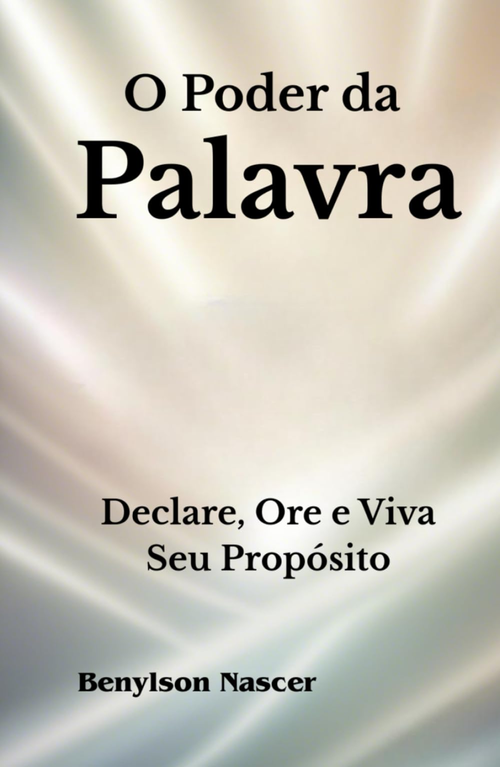 O Poder Da Palavra: Declare, Ore e Viva Seu Propósito