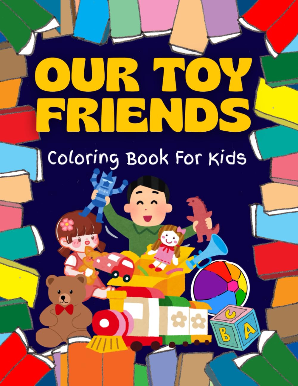 Our TOY Friends: Coloring Book For Kids