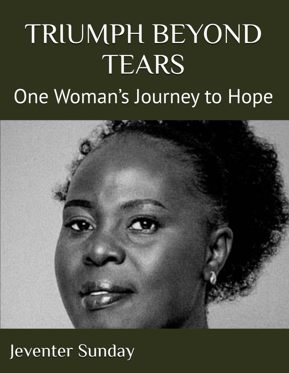 TRIUMPH BEYOND TEARS: One Woman’s Journey to Hope