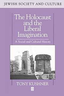 The Holocaust and the Liberal Imagination: A Social and Cultural History (Jewish Society and Culture)