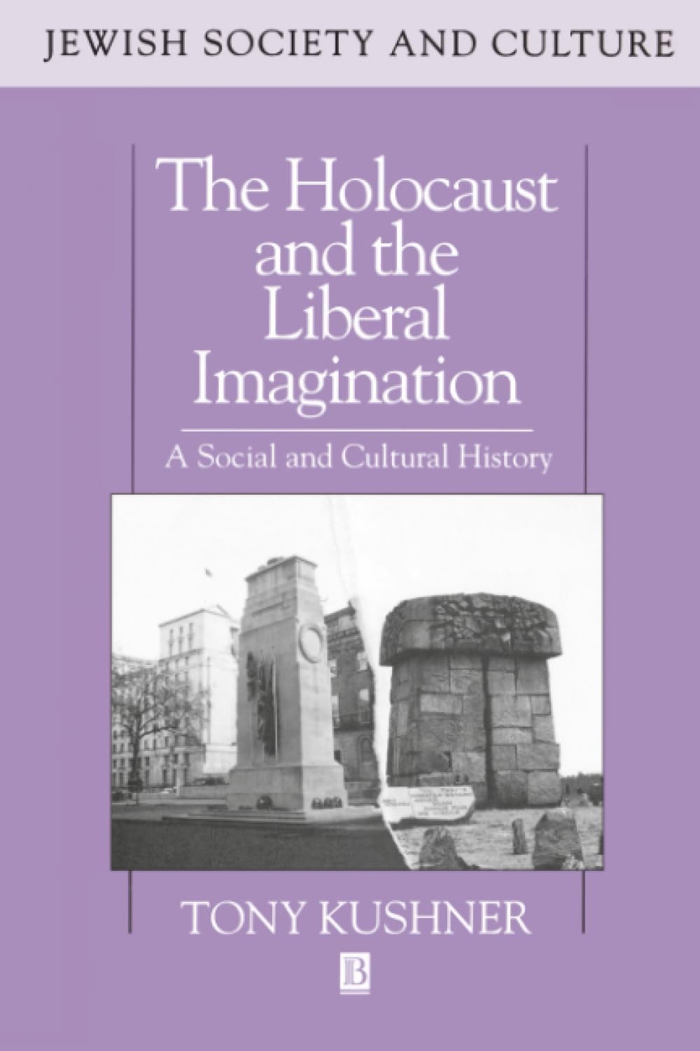 The Holocaust and the Liberal Imagination: A Social and Cultural History (Jewish Society and Culture)
