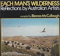 Each man's wilderness: Reflections by Australian artists 0727012045 Book Cover