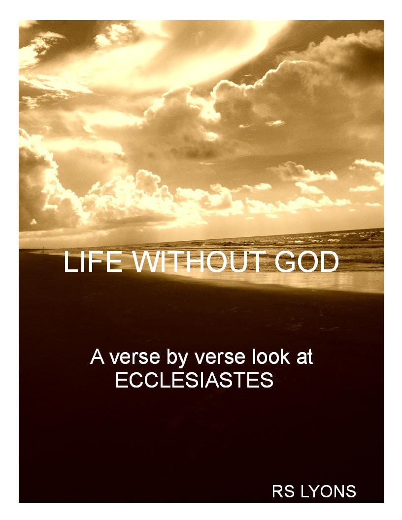Life without God: a verse by verse look at the book of Ecclesiastes. (The CommonMan series 4)