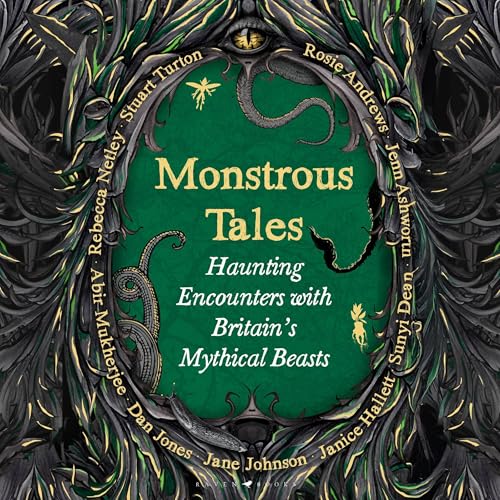 Monstrous Tales Audiolibro Por Rosie Andrews, Jenn Ashworth, Sunyi Dean, Janice Hallett, Jane Johnson, Dan Jones, Abir Mukherjee, Rebecca Netley, Stuart Turton arte de portada