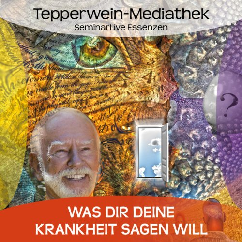 Was dir deine Krankheit sagen will (Audio Download) Kurt Tepperwein, Kurt Tepperwein Was dir deine Krankheit sagen will (Audio Download) Kurt Tepperwein, Kurt Tepperwein