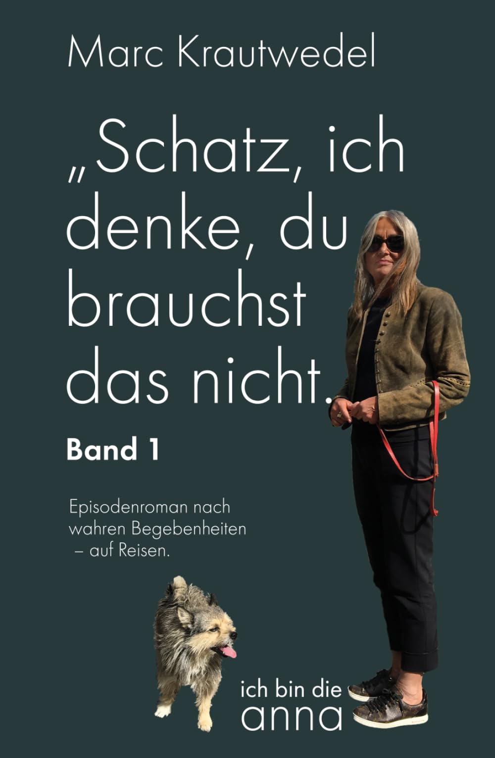 „Schatz, ich denke, du brauchst das nicht.": Band 1 (ich bin die anna)