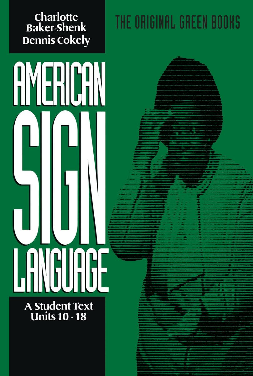 American Sign Language Green Books, A Student Text Units 10-18 (American Sign Language Series)