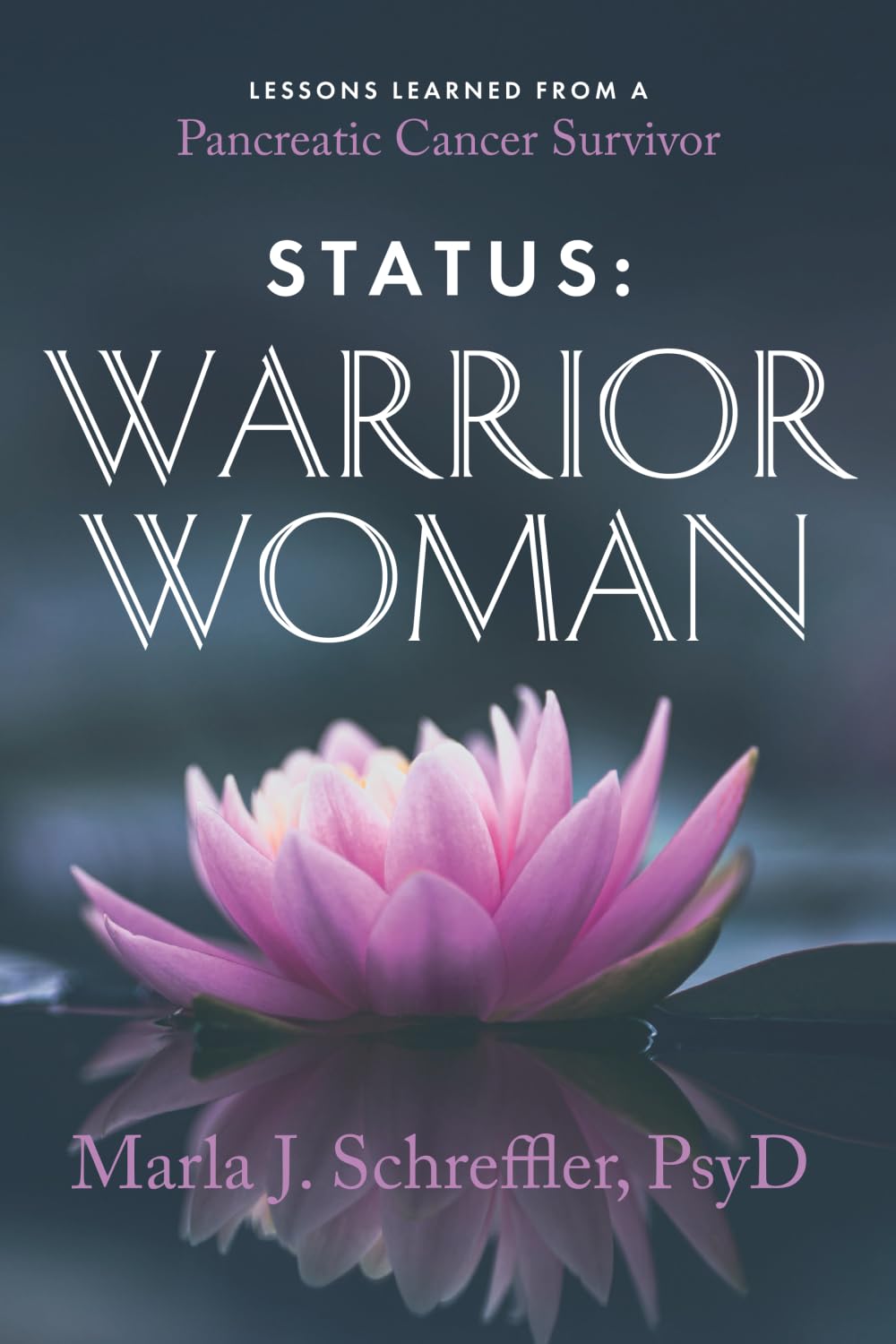 Status; Warrior Woman: Lessons Learned from a Pancreatic Cancer Survivor