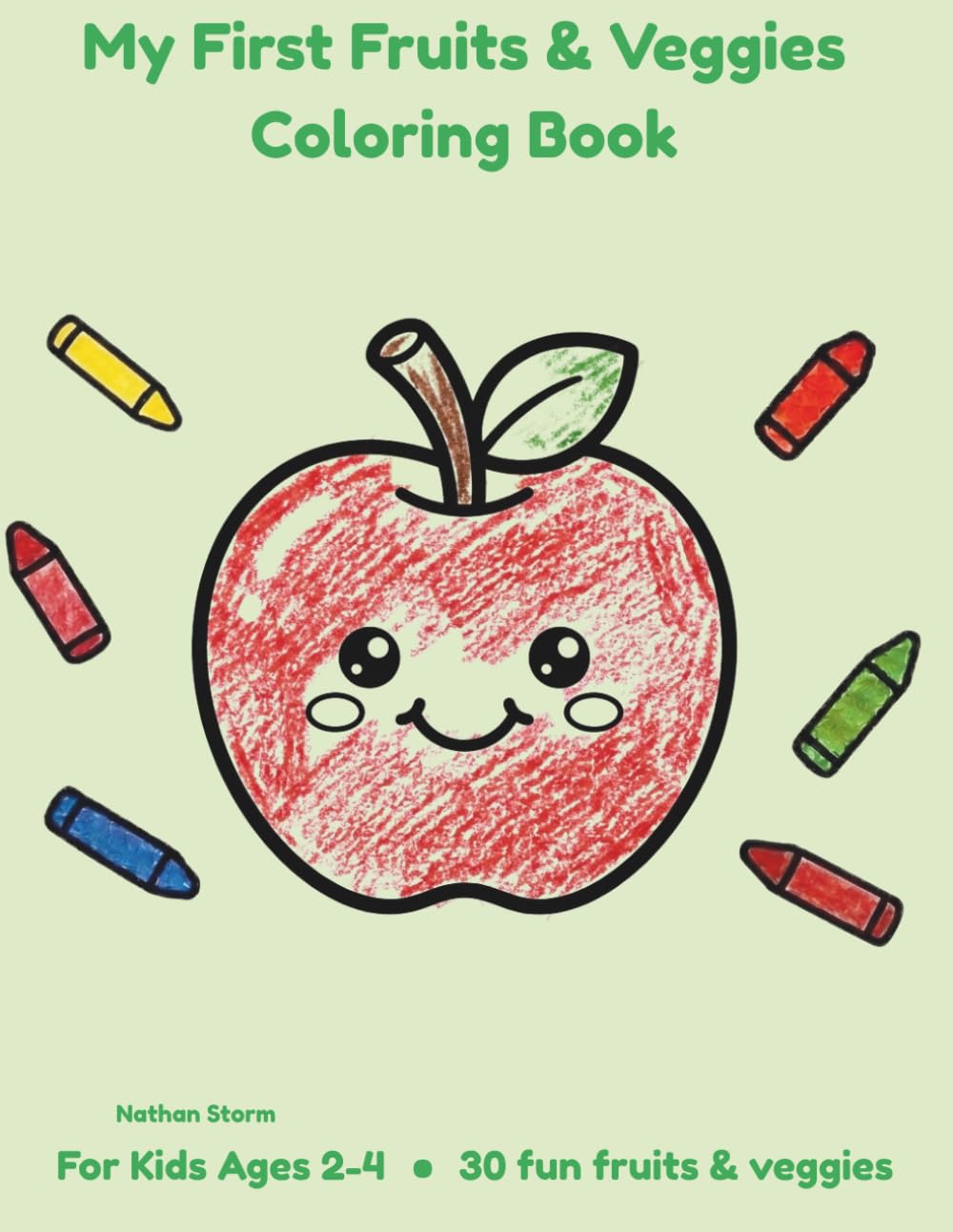 My First Fruits and Vegetables Coloring Book: 30 Cute Kawaii Coloring Pages for Toddlers and Kids Ages 2–4 (My First Coloring Book)