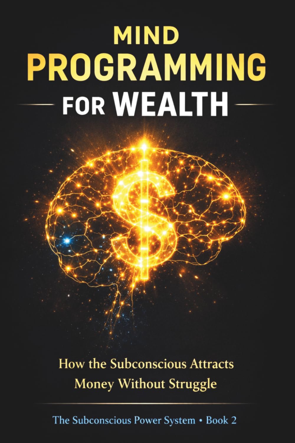 Mind Programming for Wealth: 2 (The Subconscious Power System Series)
