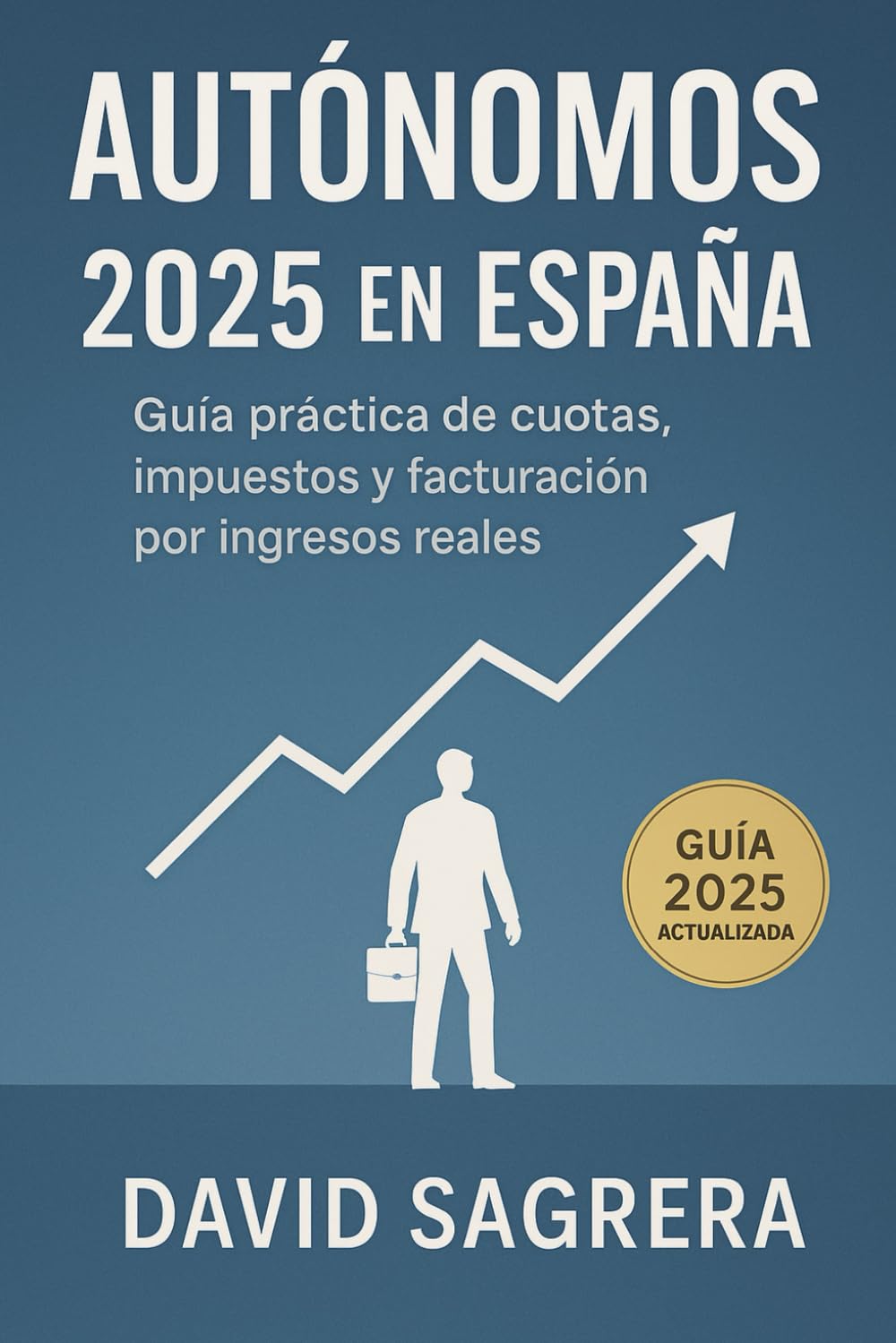 Autónomos 2025 en España: Guía Práctica de Cuotas, Impuestos y Facturación por Ingresos Reales