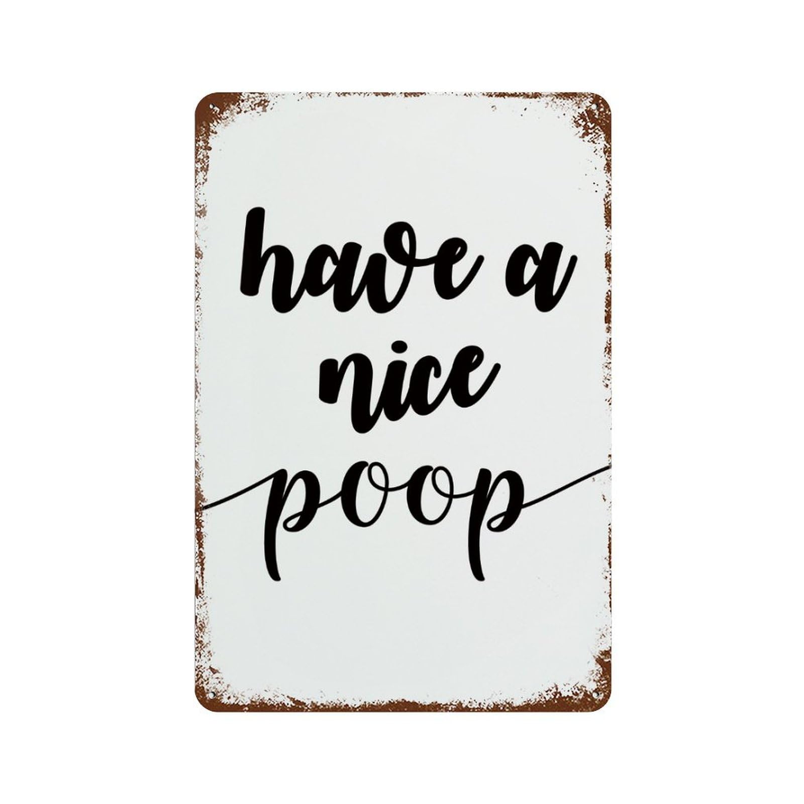peiyeety Retro Metal Tin Sign 12 X 16 Inches Have A Nice Poop (5) Vintage Funny Plaque Poster for Indoor Outdoor Yard Kitchen Garage Farmhouse Bar Pub Beer Wall Decor Art