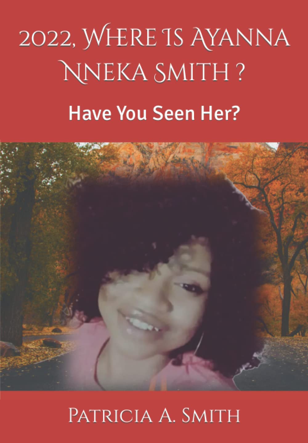 2022, Where Is Ayanna Nneka Smith ?: Have You Seen Her?