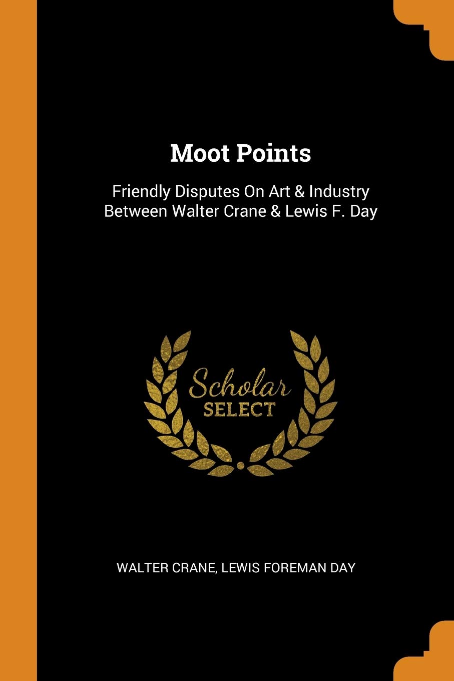 Moot Points: Friendly Disputes on Art & Industry Between Walter Crane & Lewis F. Day
