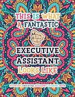 Hilarious Executive Assistant Coloring Book: Funny & Appreciation Quotes to Color | Executive Assistant Gifts | Presents Ideas For Birthday, Wedding day, Holiday, Christmas or Just Casual. B0C1J5GQKG Book Cover