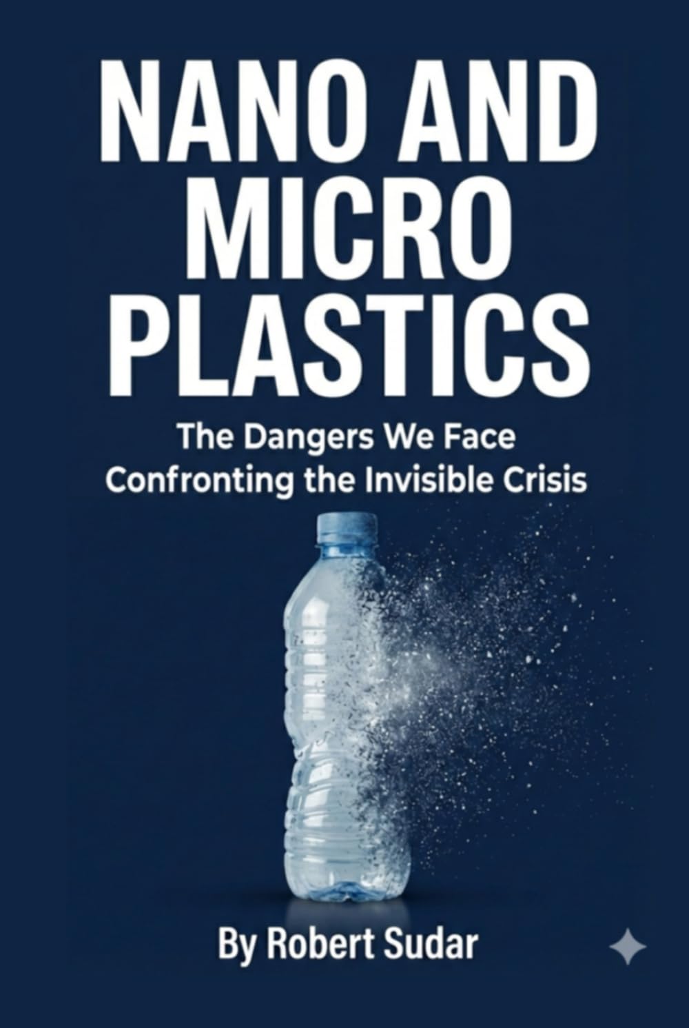 Nano and Micro Plastics: The Dangers We Face - Confronting the Invisible Crisis