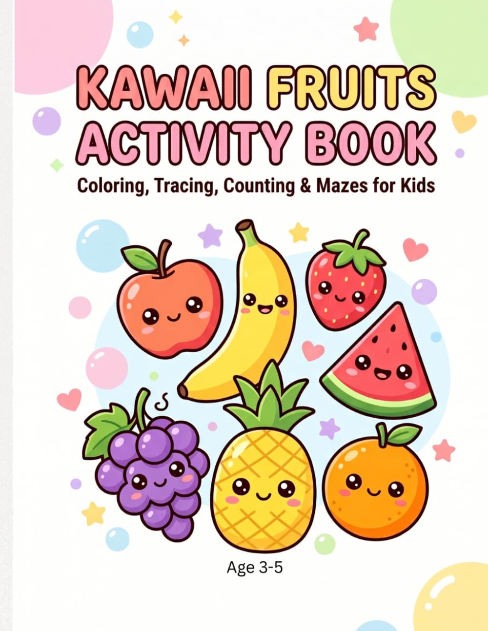 Kawaii Fruits Activity Book: Coloring, Tracing, Counting, Mazes & Fun Fruit Facts for Kids