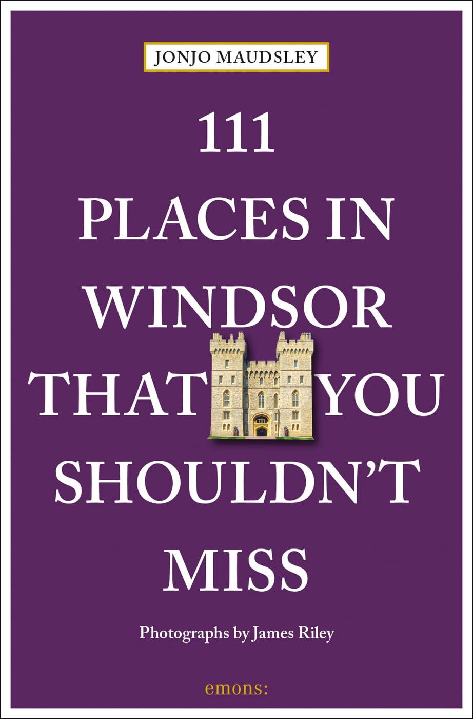 111 Places in Windsor That You Shouldn't Miss: Travel Guide