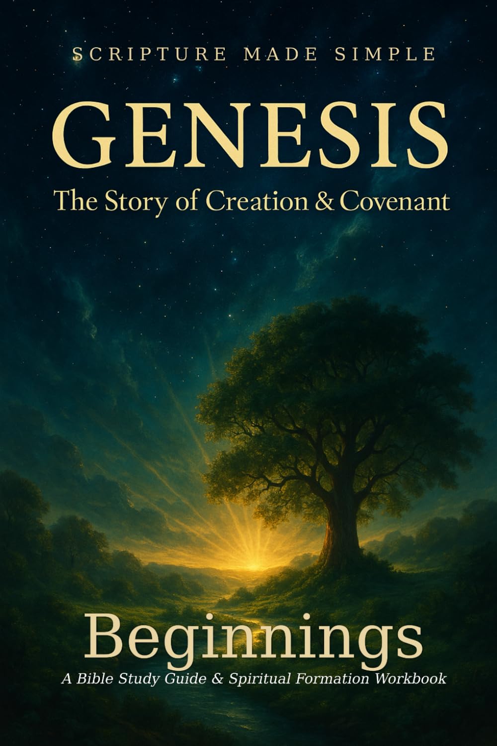 Genesis - Beginnings: The Story of Creation & Covenant: 1 (Scripture Made Simple)