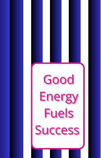 Good Energy Fuels Success: Motivational and Inspirational Notebook For Office, Work, School, For Gift , 110 blank pages without lines and grids (6×9 inch)