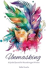 Unmasking: A Guided Journal for Neurodivergent Women