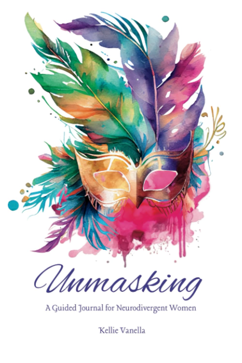 Unmasking: A Guided Journal for Neurodivergent Women