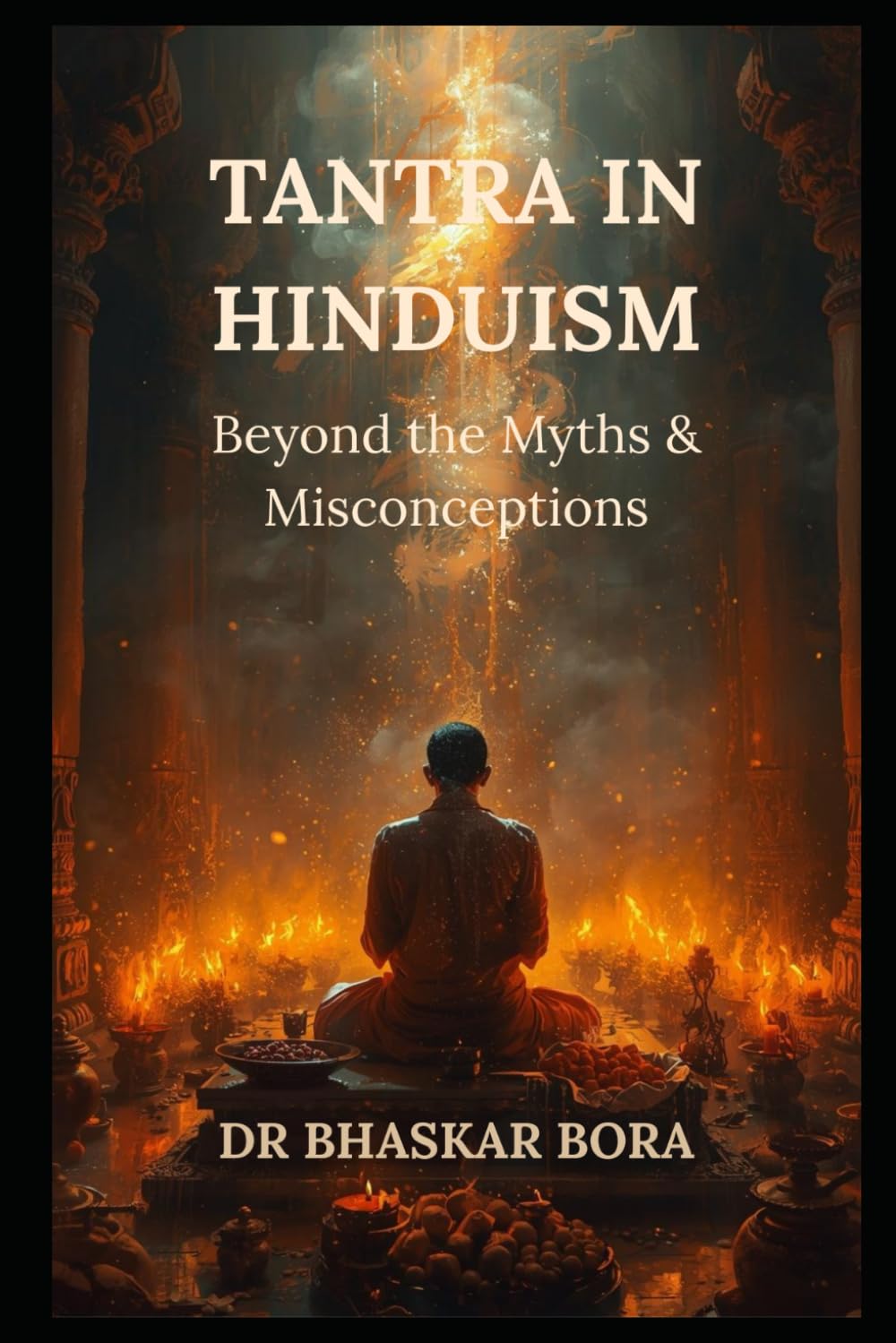 Tantra in Hinduism: Beyond the Myths & Misconceptions