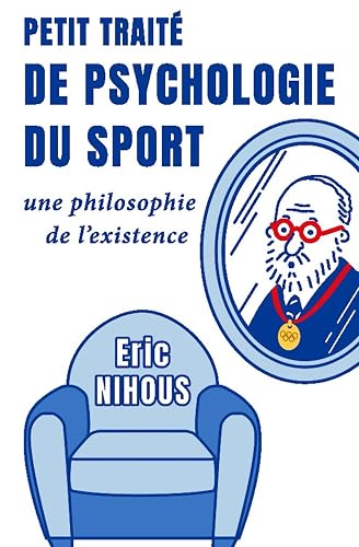 Petit Traité de Psychologie du Sport: Une philosophie de l’existence