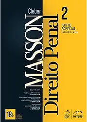 Direito Penal - Parte Especial (arts. 121 a 212) - Vol. 2 - 18ª Edição 2025