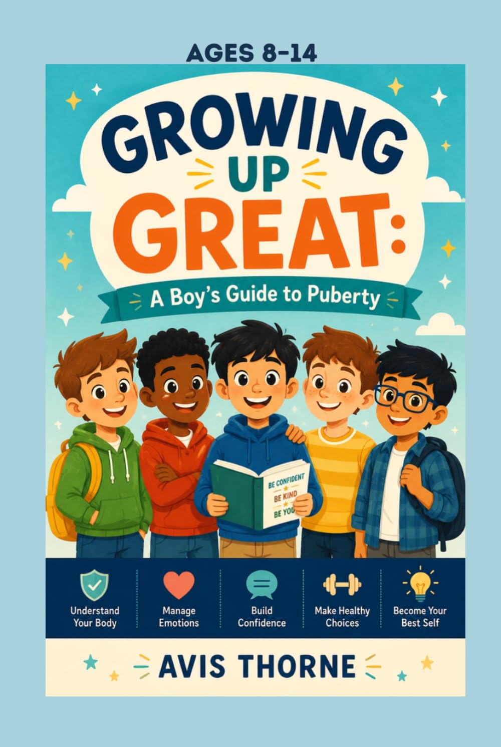 Growing Up Great: A Boy’s Guide to Puberty (Ages 8-14)