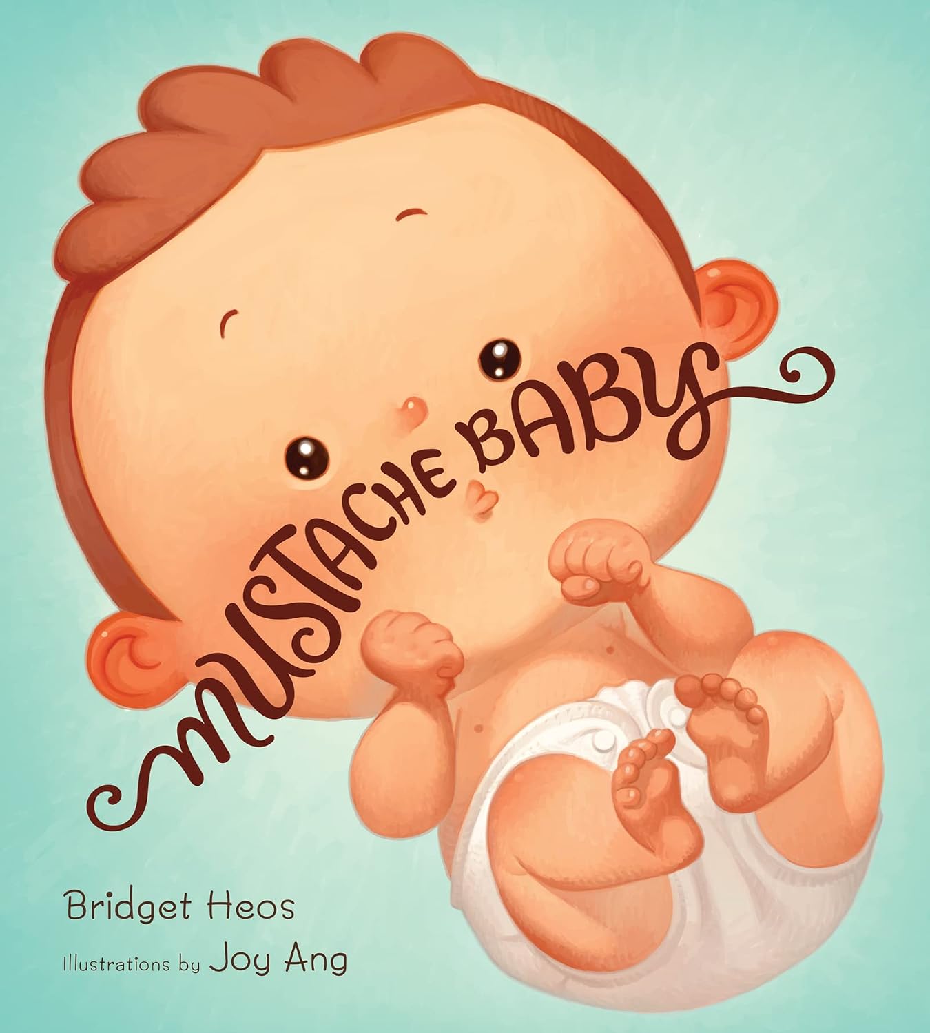 Mustache Baby: A Hilarious Baby Gift for Dads about a Good-Guy Baby Whose Mustache Turns Villainous for Babies (Ages 0-3)