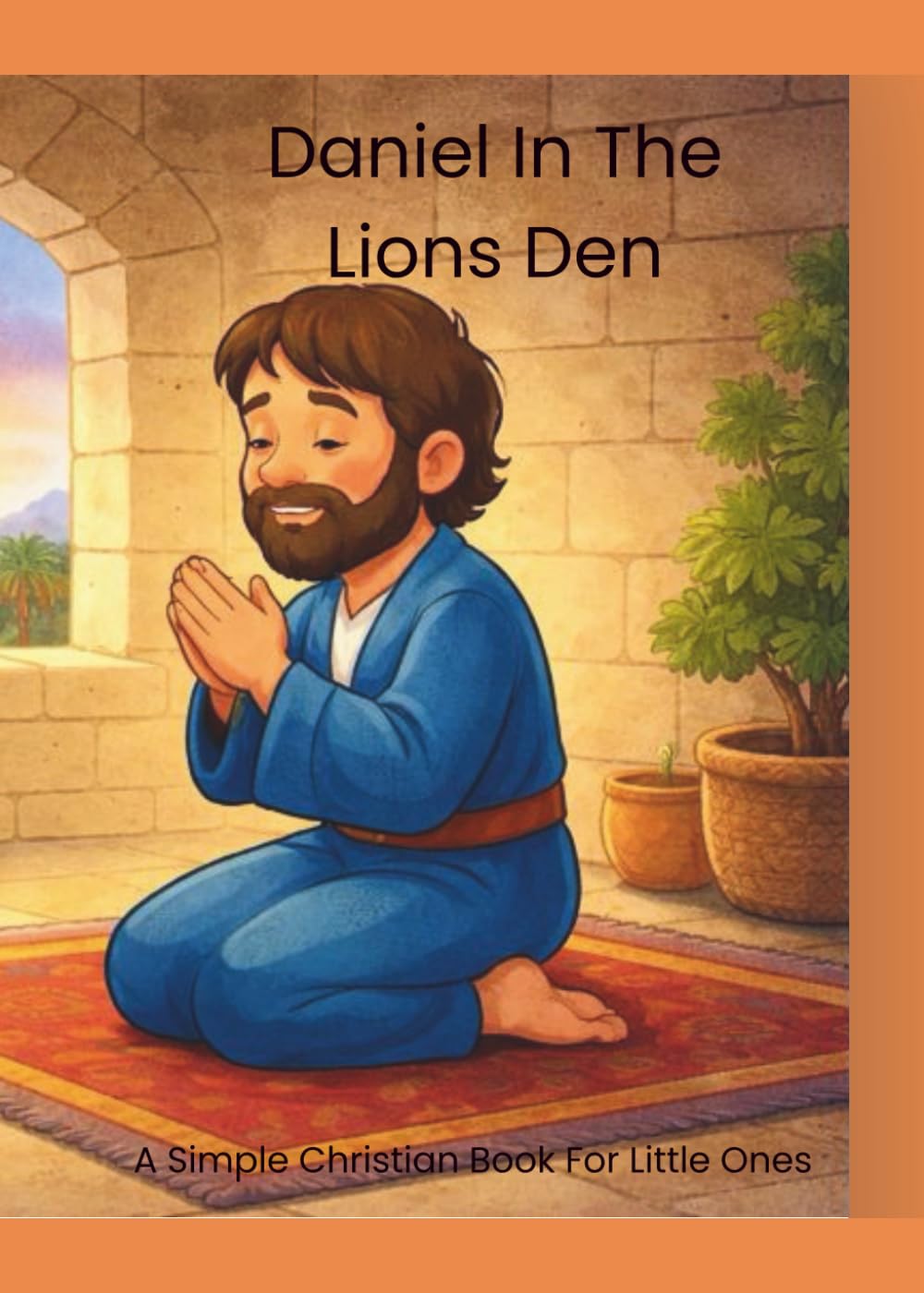 Daniel In The Lions Den: A Simple Christian Book For Little Ones
