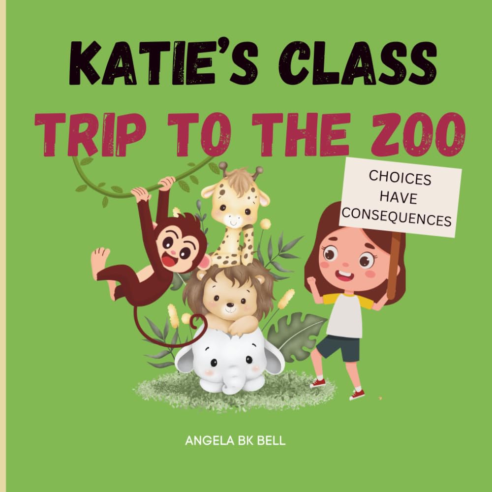 Katie's Class Trip to the Zoo: Choices have Consequences