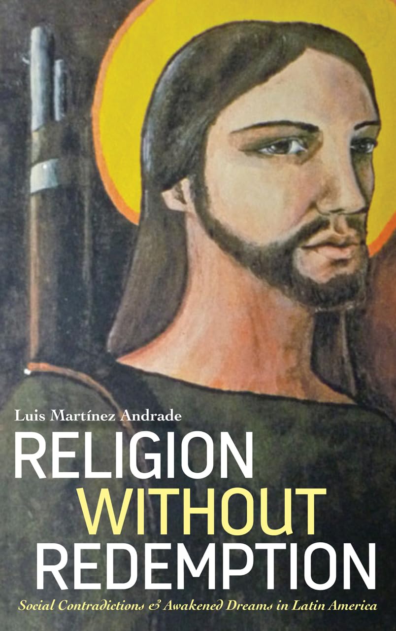 Buy Religion Without Redemption: Social Contradictions and Awakened Dreams in Latin America (Decolonial Studies, Postcolonial Horizons) — BookShops.in