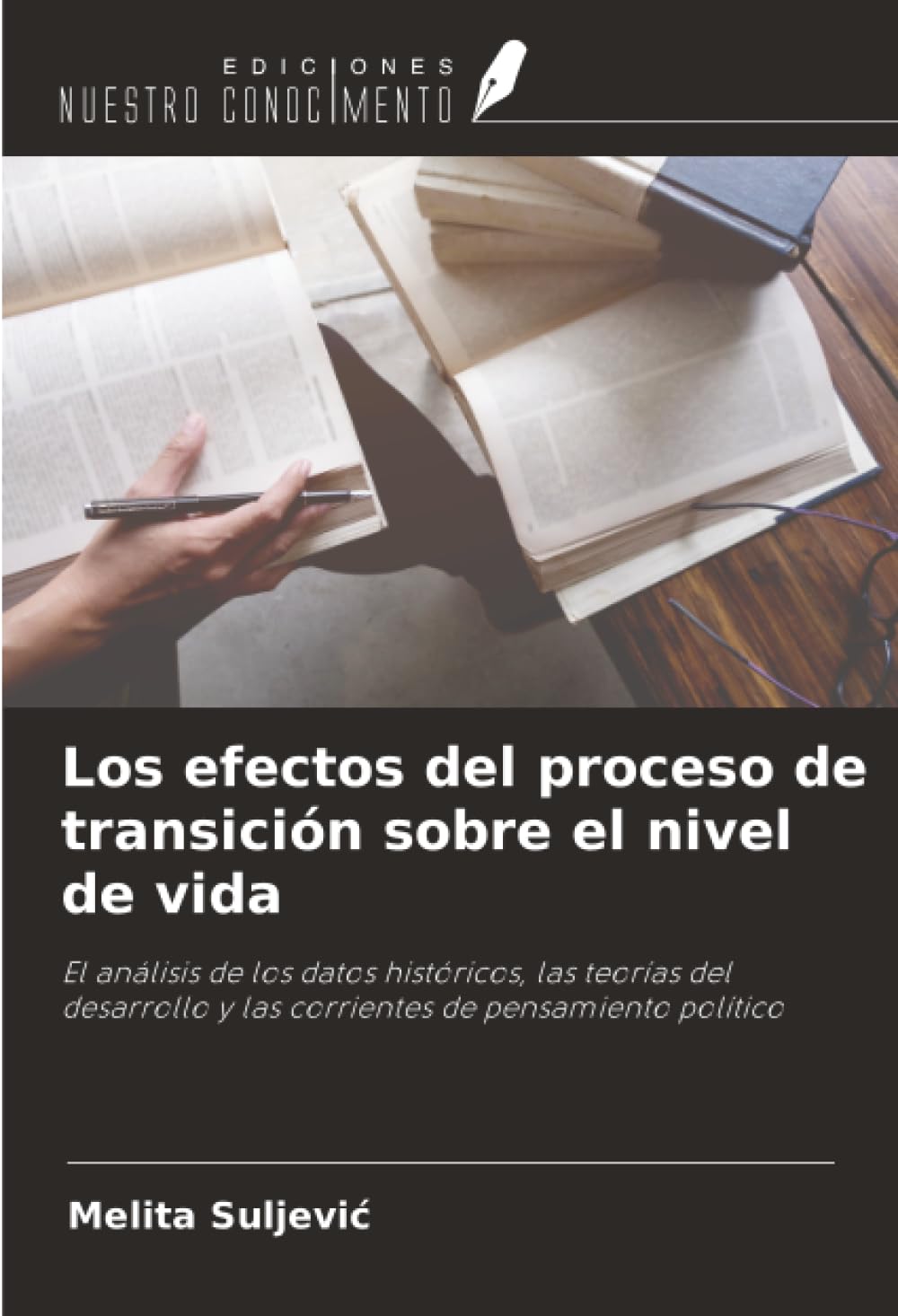Los efectos del proceso de transición sobre el nivel de vida: El análisis de los datos históricos, las teorías del desarrollo y las corrientes de pensamiento político